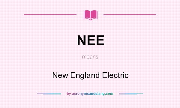 What does NEE mean? It stands for New England Electric