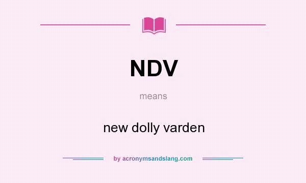 What does NDV mean? It stands for new dolly varden