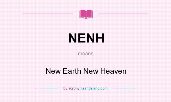 What does NENH mean? It stands for New Earth New Heaven