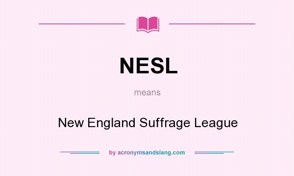What does NESL mean? It stands for New England Suffrage League
