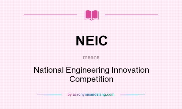 What does NEIC mean? It stands for National Engineering Innovation Competition