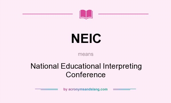 What does NEIC mean? It stands for National Educational Interpreting Conference