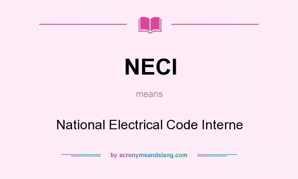 What does NECI mean? It stands for National Electrical Code Interne