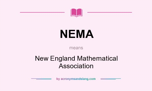 What does NEMA mean? It stands for New England Mathematical Association