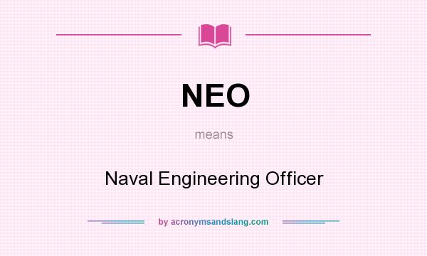 What does NEO mean? It stands for Naval Engineering Officer