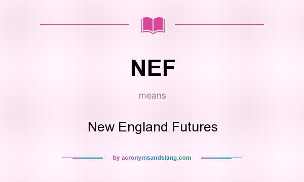 What does NEF mean? It stands for New England Futures