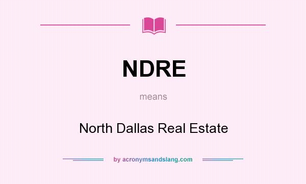 What does NDRE mean? It stands for North Dallas Real Estate