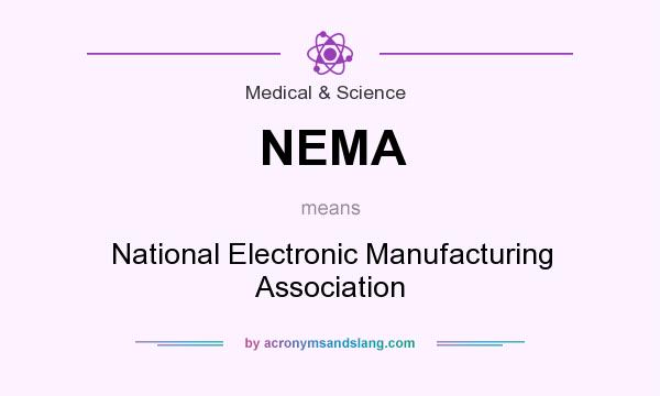 What does NEMA mean? It stands for National Electronic Manufacturing Association