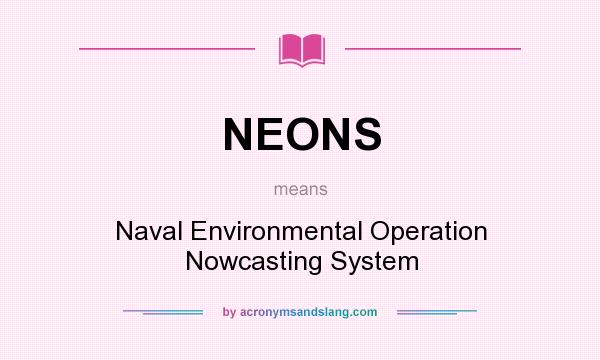 What does NEONS mean? It stands for Naval Environmental Operation Nowcasting System