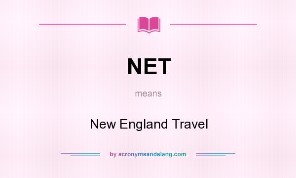 What does NET mean? It stands for New England Travel