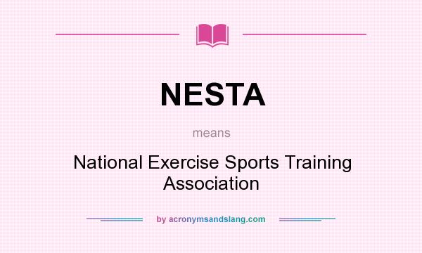 What does NESTA mean? It stands for National Exercise Sports Training Association