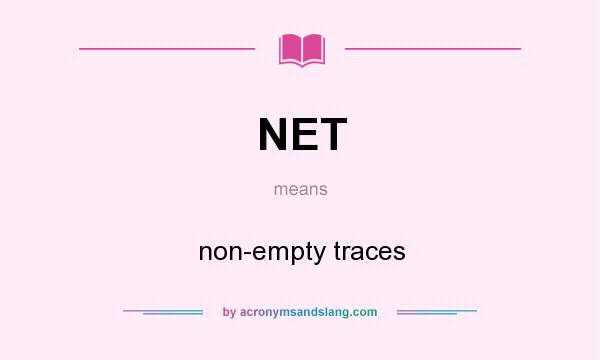 What does NET mean? It stands for non-empty traces