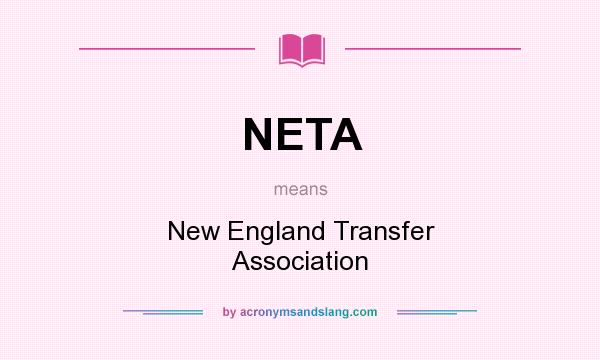 What does NETA mean? It stands for New England Transfer Association