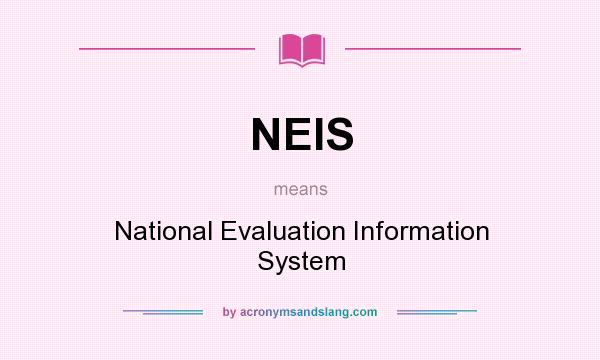 What does NEIS mean? It stands for National Evaluation Information System