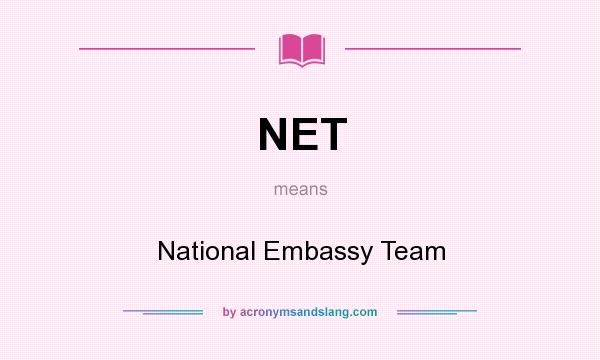 What does NET mean? It stands for National Embassy Team