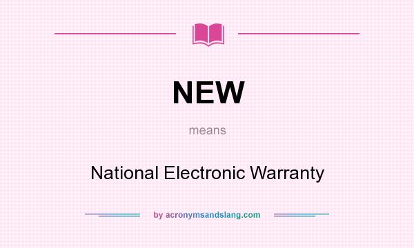 What does NEW mean? It stands for National Electronic Warranty