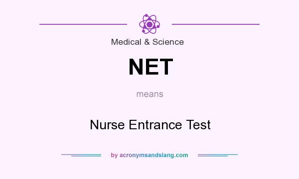 What does NET mean? It stands for Nurse Entrance Test
