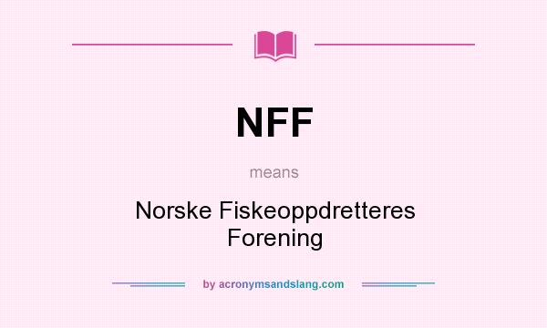 What does NFF mean? It stands for Norske Fiskeoppdretteres Forening