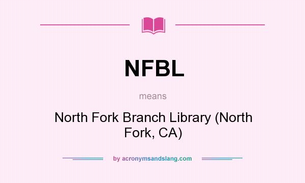 What does NFBL mean? It stands for North Fork Branch Library (North Fork, CA)