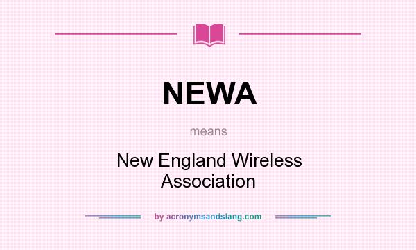 What does NEWA mean? It stands for New England Wireless Association