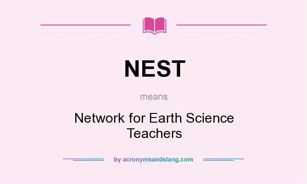 What does NEST mean? It stands for Network for Earth Science Teachers
