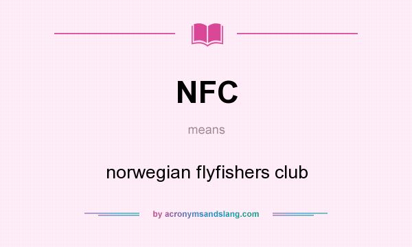 What does NFC mean? It stands for norwegian flyfishers club