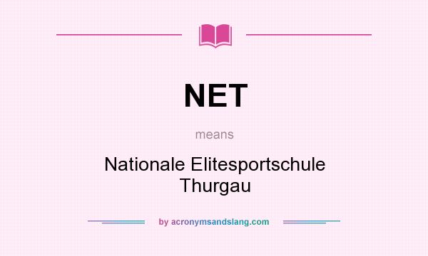 What does NET mean? It stands for Nationale Elitesportschule Thurgau