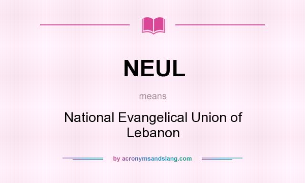 What does NEUL mean? It stands for National Evangelical Union of Lebanon