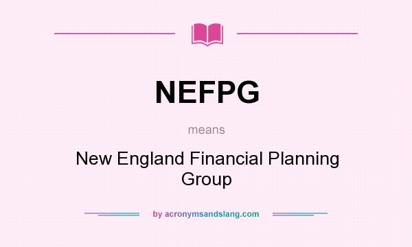 What does NEFPG mean? It stands for New England Financial Planning Group