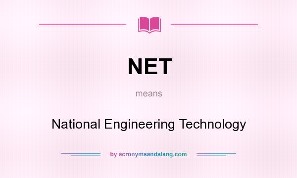 What does NET mean? It stands for National Engineering Technology