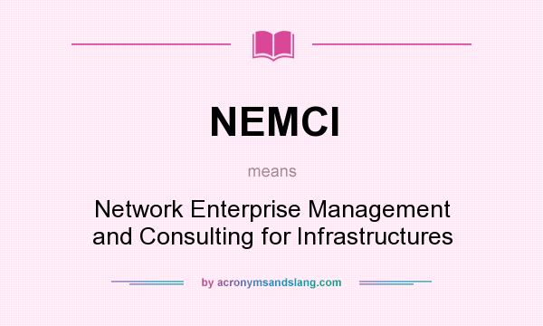 What does NEMCI mean? It stands for Network Enterprise Management and Consulting for Infrastructures