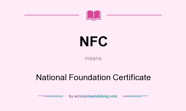 What does NFC mean? It stands for National Foundation Certificate