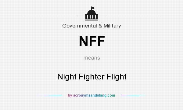 What does NFF mean? It stands for Night Fighter Flight