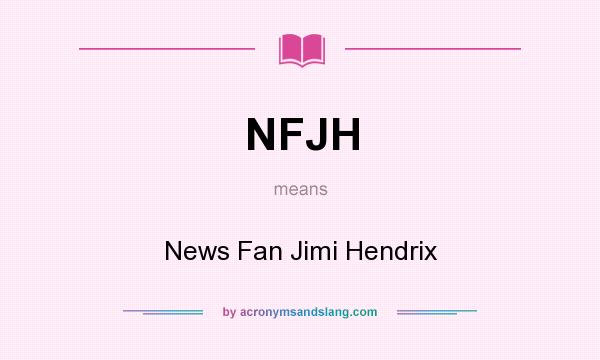 What does NFJH mean? It stands for News Fan Jimi Hendrix