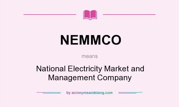 What does NEMMCO mean? It stands for National Electricity Market and Management Company