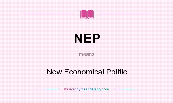 What does NEP mean? It stands for New Economical Politic
