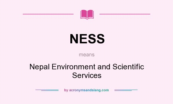 What does NESS mean? It stands for Nepal Environment and Scientific Services
