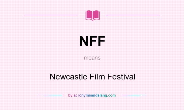 What does NFF mean? It stands for Newcastle Film Festival