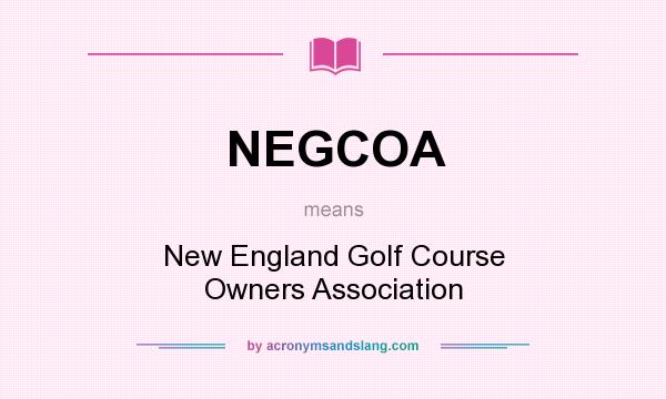 What does NEGCOA mean? It stands for New England Golf Course Owners Association