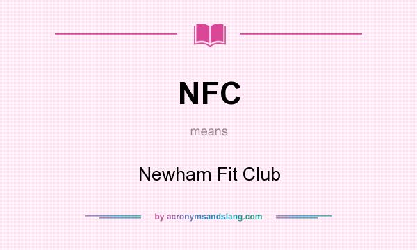 What does NFC mean? It stands for Newham Fit Club
