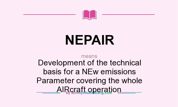 What does NEPAIR mean? It stands for Development of the technical basis for a NEw emissions Parameter covering the whole AIRcraft operation