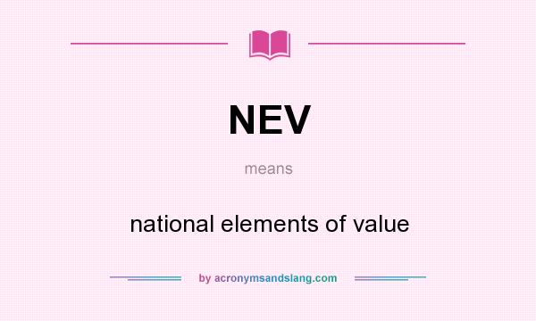 What does NEV mean? It stands for national elements of value