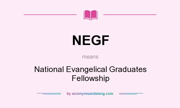 What does NEGF mean? It stands for National Evangelical Graduates Fellowship