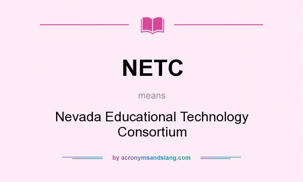 What does NETC mean? It stands for Nevada Educational Technology Consortium