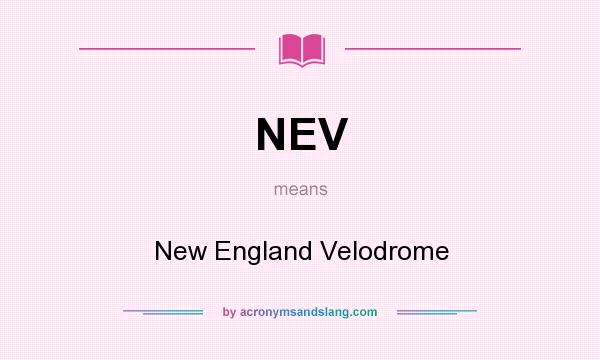 What does NEV mean? It stands for New England Velodrome
