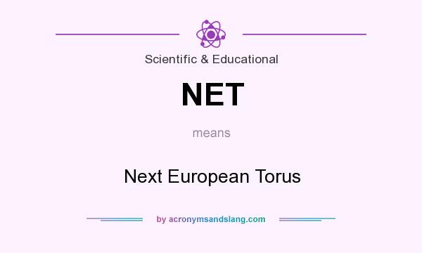 What does NET mean? It stands for Next European Torus