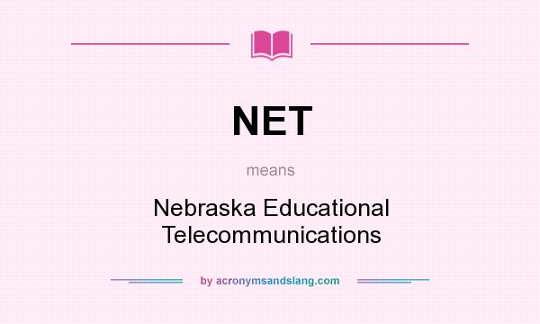 What does NET mean? It stands for Nebraska Educational Telecommunications