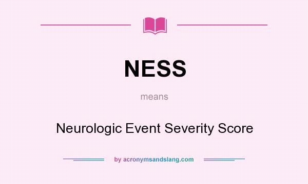What does NESS mean? It stands for Neurologic Event Severity Score