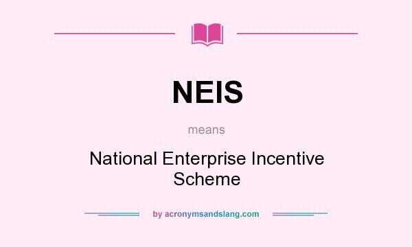 What does NEIS mean? It stands for National Enterprise Incentive Scheme