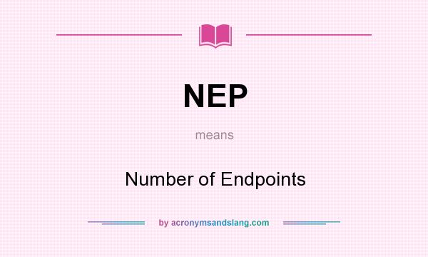 What does NEP mean? It stands for Number of Endpoints